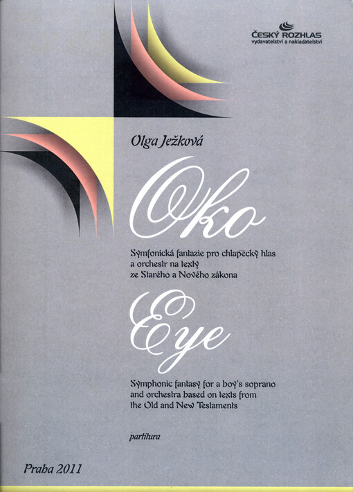 Okosymfonická fantazie pro chlapecký hlas a orchestr na texty Starého a Nového zákona = Eye : symphonic fantasy for a boy's soprano and orchestra based on texts from the Old and New Testaments