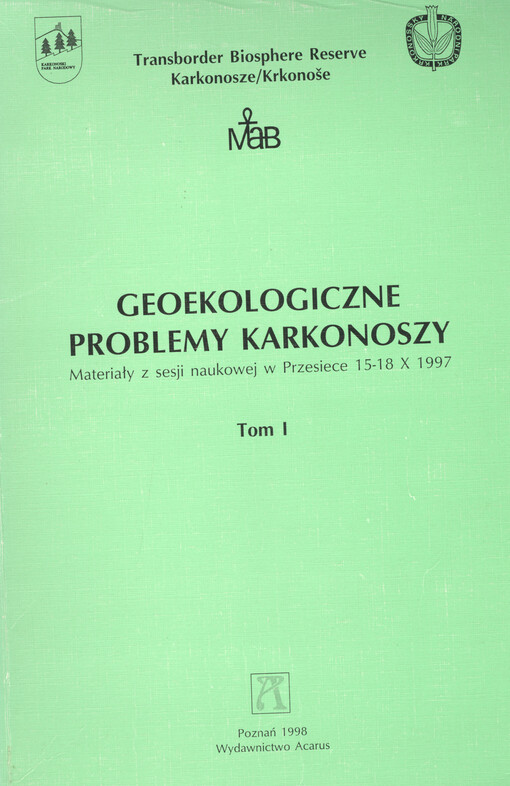Geoekologiczne problemy Karkonoszy : materiá?y z sesji naukowej w Przesiece 15-18.X.1997. = Geoecological problems of the Karkonosze mountains = Geoekologické problémy Krkonoš Tom II