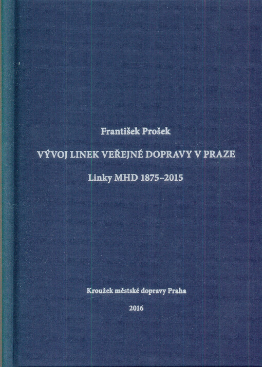 Vývoj linek veřejné dopravy v Praze: linky MHD 1875-2015