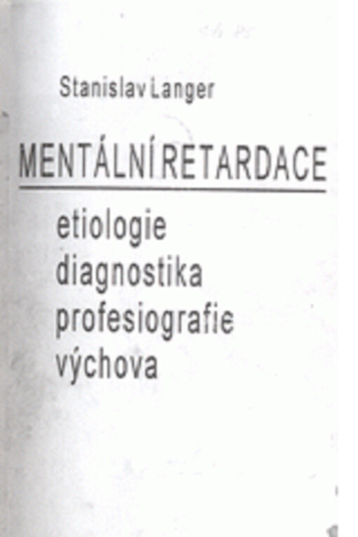 Mentální retardace : etiologie, diagnostika, profesiografie, výchova