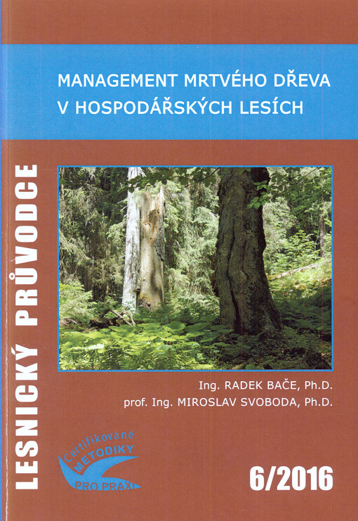 Management mrtvého dřeva v hospodářských lesích : certifikovaná metodika