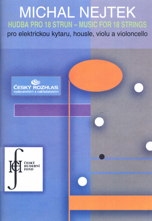Hudba pro 18 strun[pro elektrickou kytaru, housle, violu a violoncello] = Music for 18 strings