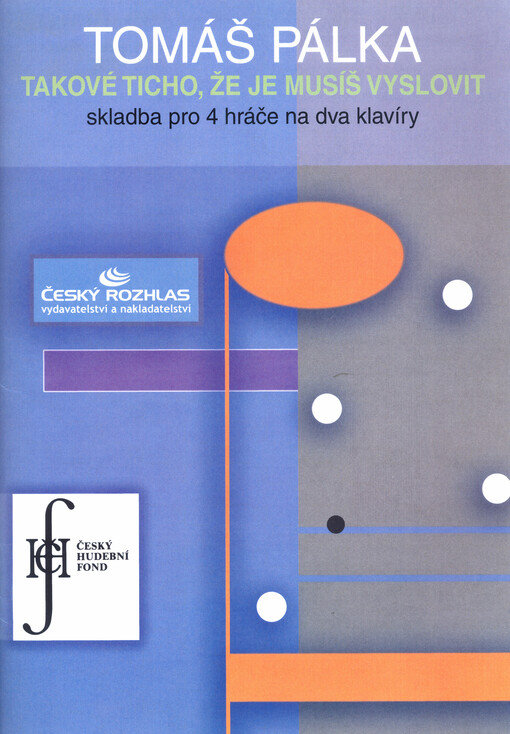 Takové ticho, že je musíš vyslovit[skladba pro 4 hráče na dva klavíry] = Un tel silence que tu dois le prononcer