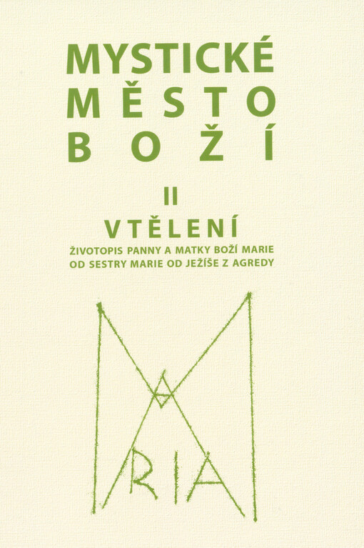 Mystické město Boží II - Vtelení - Životopis Panny a Matky Boží Marie od sestry Marie od Ježíše z Agredy
