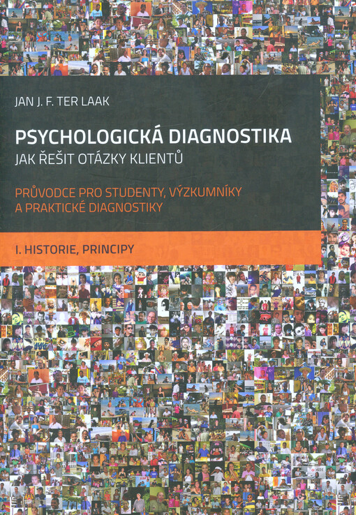 Psychologická diagnostika - jak řešit otázky klientů : průvodce pro studenty, výzkumníky a praktické diagnostiky. I., Historie, principy