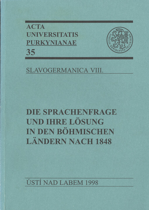 Die Sprachenfrage und ihre Lösung in den böhmischen Ländern nach 1848 : Vorträge des 4. Aussiger Kolloquiums vom 24. bis 25. April 1997 des Instituts für slaiwsch-germanische Forschung an der J.E. Purkyně Universität Ústí nad Labem, ...