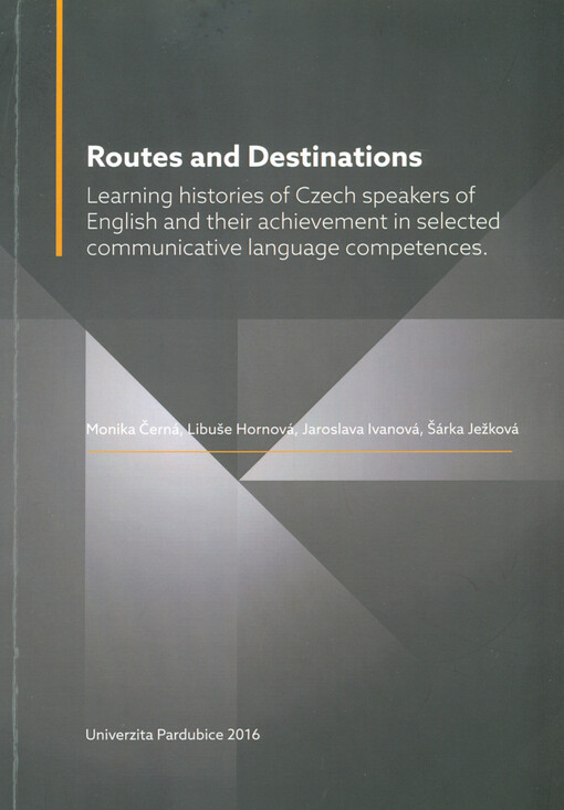 Routes and destinations : learning histories of Czech speakers of English and their achievement in selected communicative language competences