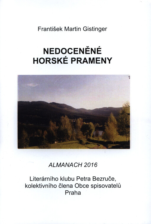 Nedoceněné horské prameny : almanach 2016 literárního klubu Petra Bezruče, kolektivního člena Obce spisovatelů Praha