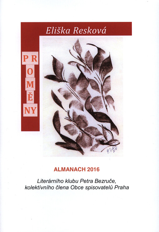 Proměny : almanach 2016 literárního klubu Petra Bezruče, kolektivního člena Obce spisovatelů Praha