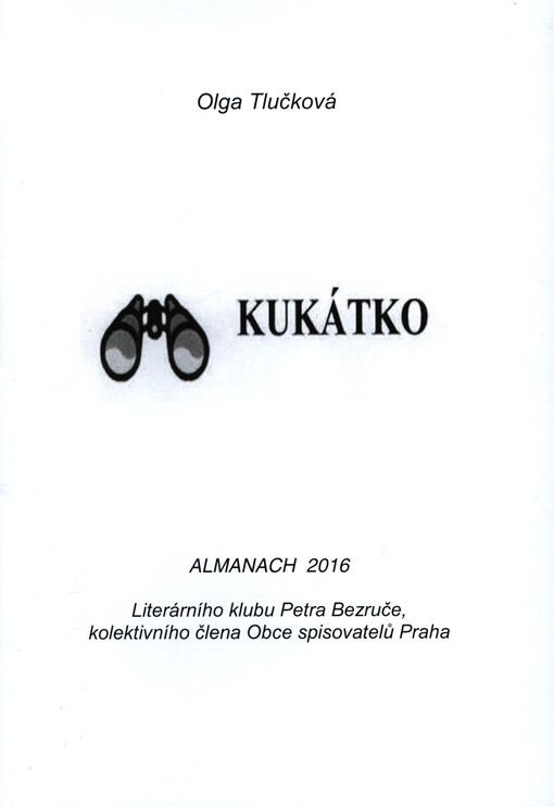 Kukátko : almanach 2016 Literárního klubu Petra Bezruče, kolektivního člena Obce spisovatelů Praha
