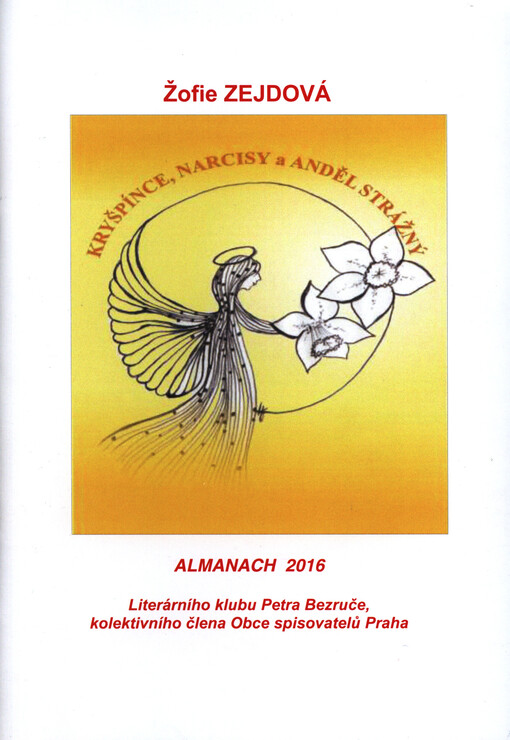 Kryšpínce, narcisy a anděl strážný : almanach 2016 Literárního klubu Petra Bezruče, kolektivního člena Obce spisovatelů Praha