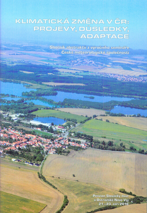 Klimatická změna v ČR: projevy, důsledky, adaptace : sborník abstraktů z výročního semináře České meteorologické společnosti