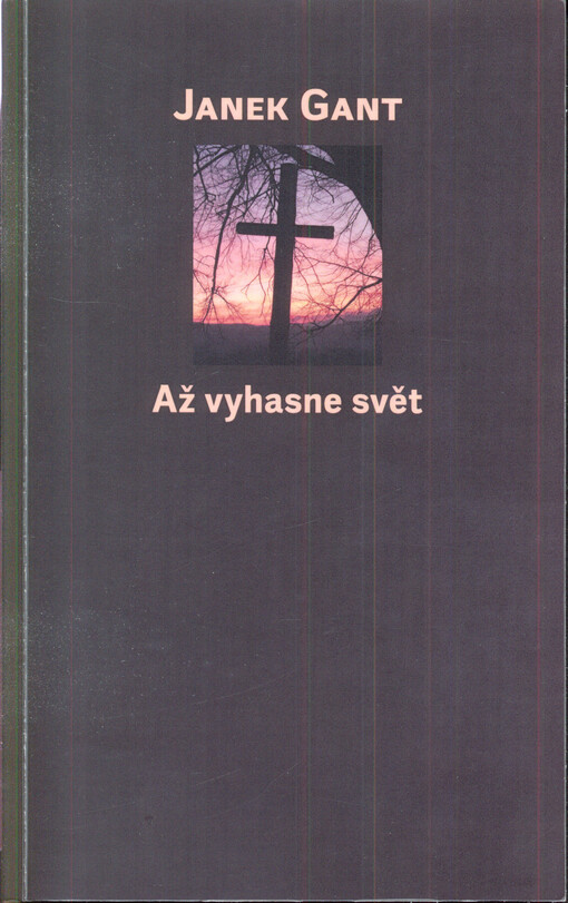 Až vyhasne svět : album básní (výbor z let 2016-1996)