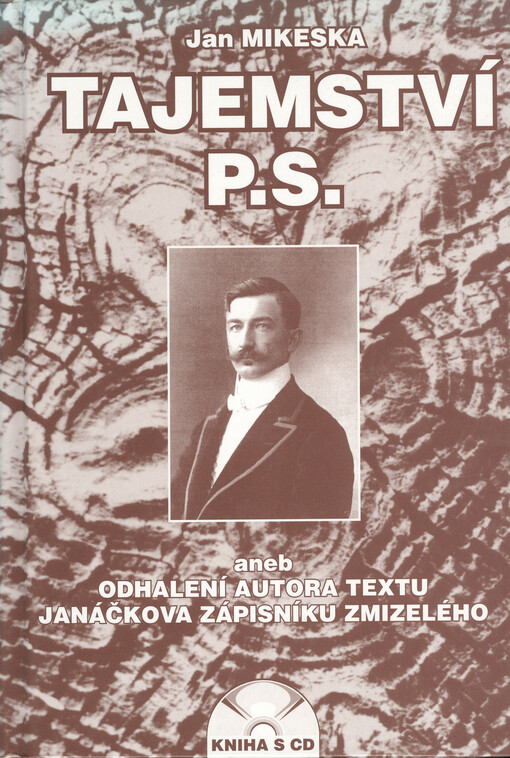 Tajemství P.S., aneb, Odhalení autora textu Janáčkova Zápisníku zmizelého