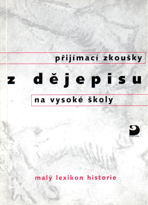Přijímací zkoušky z dějepisu na vysoké školy : malý lexikon historie