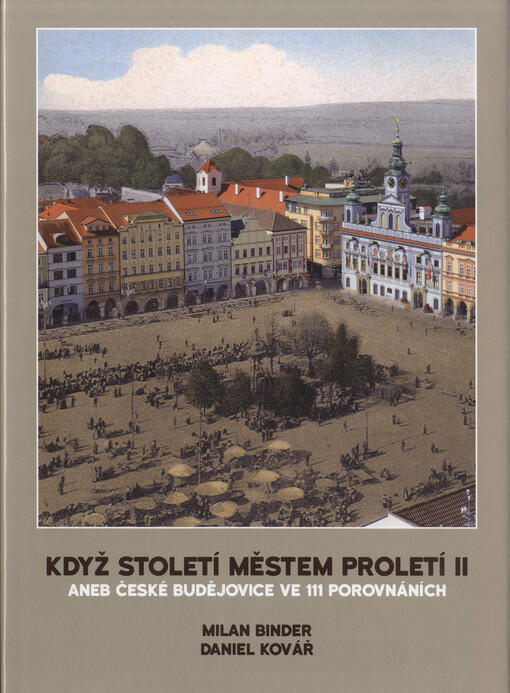 Když století městem proletí II, aneb, České Budějovice ve 111 porovnáních