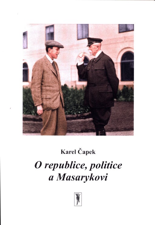 O republice, politice a Masarykovi: výběr publicistických článků 1919-1938