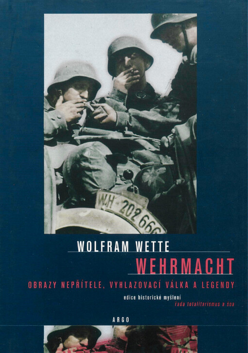 Wehrmacht : obrazy nepřítele, vyhlazovací válka a legendy