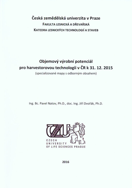 Objemový výrobní potenciál pro harvestorovou technologii v ČR k 31.12.2015 : (specializované mapy s odborným obsahem)