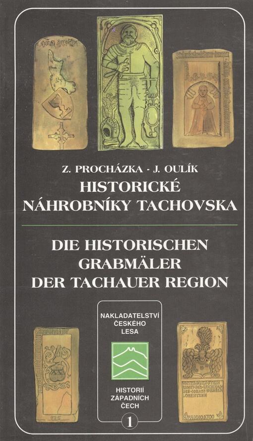 Historické náhrobníky Tachovska =: Die historischen Grabmäler der Tachauer Region