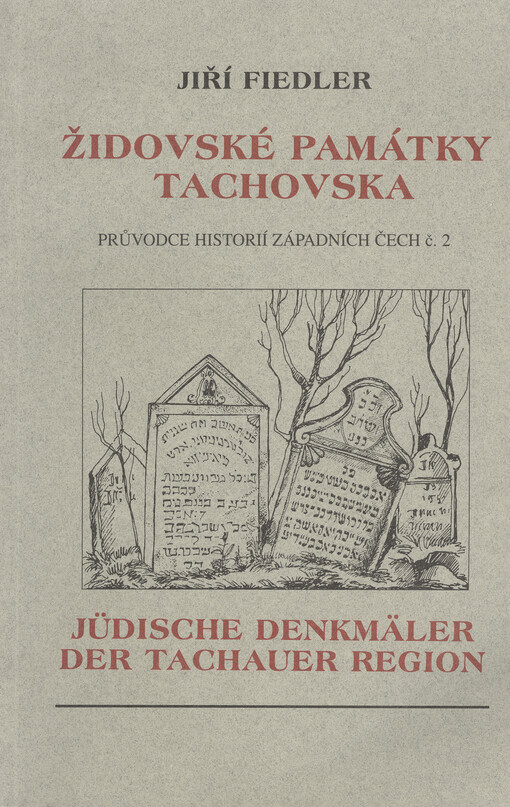 Židovské památky Tachovska = Jüdische Denkmäler der Tachauer Region