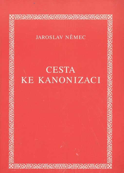 Cesta ke kanonizaci : s abecedním seznamem světců kanonizovaných ve 20. století