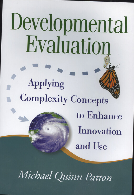 Developmental evaluation :applying complexity concepts to enhance innovation and use