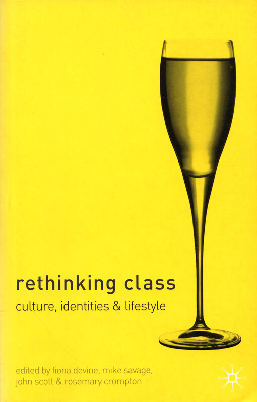 Rethinking class : culture, identities and lifestyles