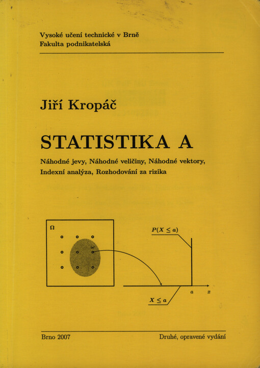 Statistika A :náhodné jevy, náhodné veličiny, náhodné vektory, indexní analýza, rozhodování za rizika