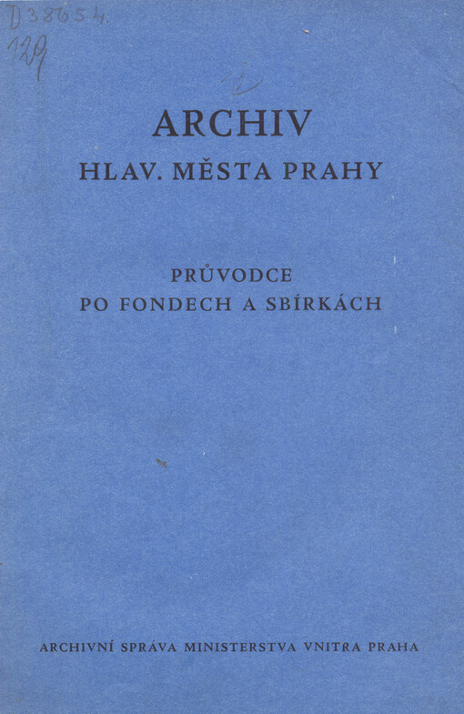 Archiv hlavního města Prahy: průvodce po fondech a sbírkách
