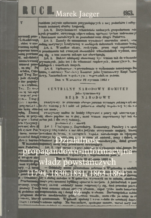 Działalność propagandowo-informacyjna władz powstańczych : (1794, 1830-1831, 1863-1864)
