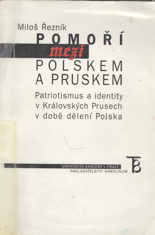 Pomoří mezi Polskem a Pruskem: patriotismus a identity v Královských Prusech v době dělení Polska