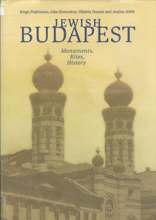 Jewish Budapest : monuments, rites, history