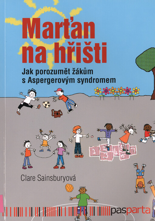 Marťan na hřišti : jak porozumět žákům s Aspergerovým syndromem