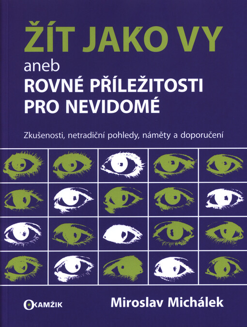 Žít jako vy, aneb, Rovné příležitosti pro nevidomé : zkušenosti, netradiční pohledy, náměty a doporučení