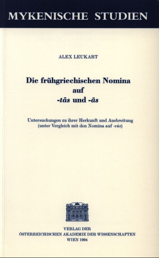 Die frühgriechischen Nomina auf -tās und -ās : Untersuchungen zu ihrer Herkunft und Ausbreitung : (unter Vergleich mit den Nomina auf -eús)