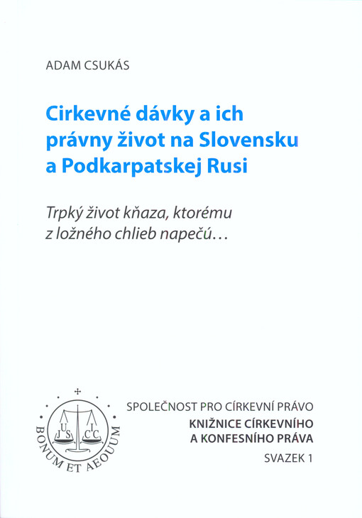 Cirkevné dávky a ich právny život na Slovensku a Podkarpatskej Rusi : trpký život kňaza, ktorému z ložného chlieb napečú...