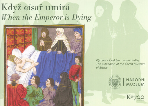 Když císař umírá : výstava v Českém muzeu hudby = When the emperor is dying : the exhibition at the Czech Museum of Music