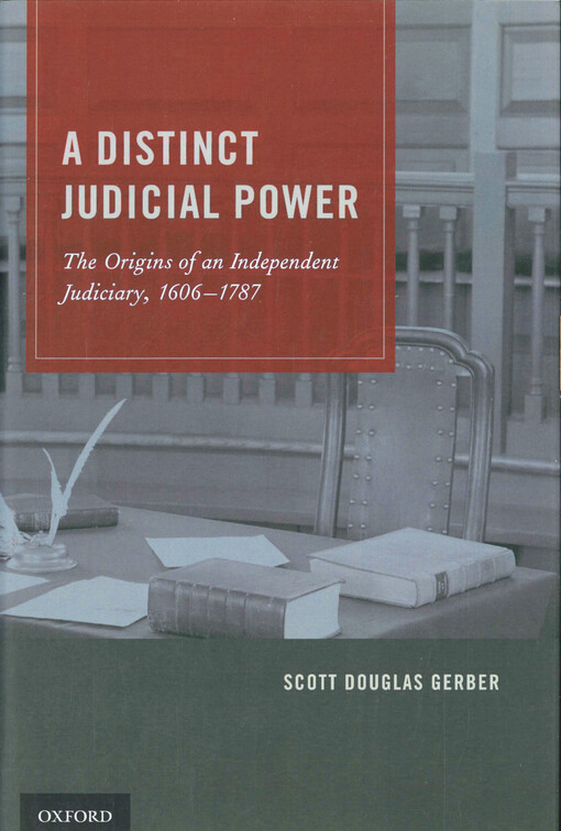 A distinct judicial power :the origins of an independent judiciary, 1606-1787