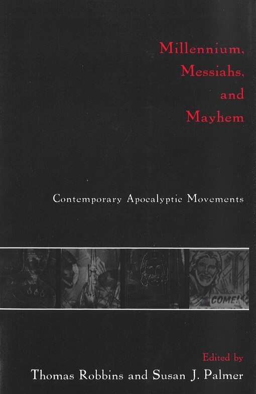 Millennium, Messiahs, and Mayhem : contemporary apocalyptic movements