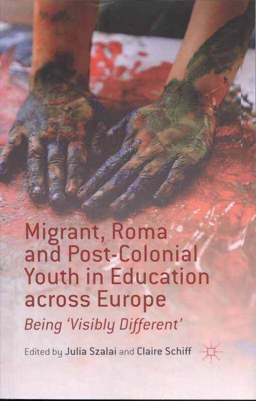 Migrant, Roma and post-colonial youth in education across Europe : being 'visibly different'