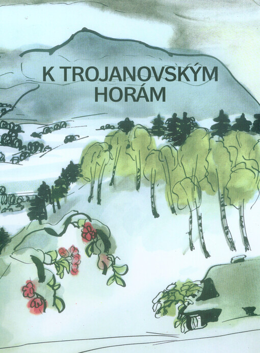 K Trojanovským horám : Trojanovice v historických fotografiích