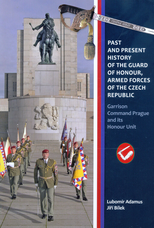 Past and present history of the Guard of Honour, Armed Forces of the Czech Republic : Garrison Command Prague and its honour unit