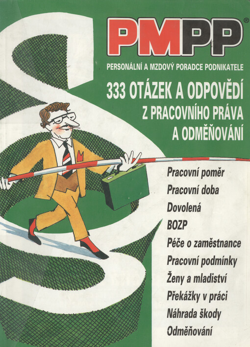 333 otázek a odpovědí z pracovního práva a odměňování : pracovní poměr, pracovní doba, dovolená, BOZP, péče o zaměstnance, pracovní podmínky, ženy a mladiství, překážky v práci, náhrada škody, odměňování