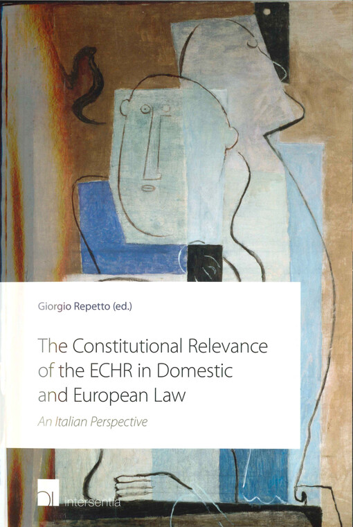 The constitutional relevance of the ECHR in domestic and European law :an Italian perspective