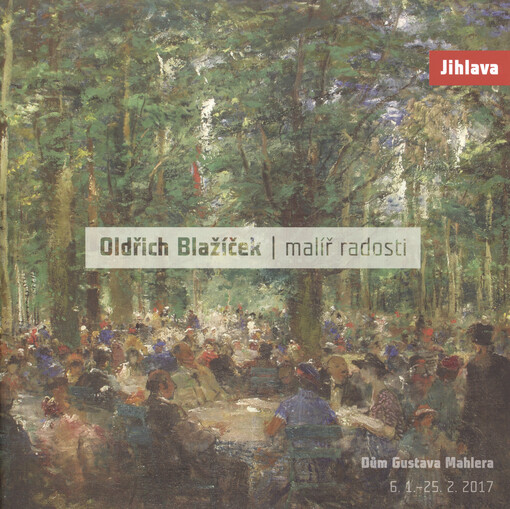 Oldřich Blažíček - malíř radosti: Dům Gustava Mahlera 6.1.-25.2.2017