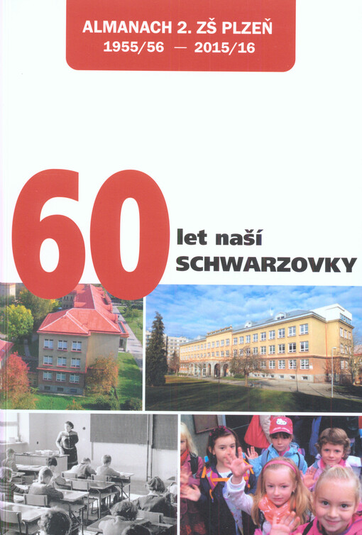 Almanach k výročí 60 let od založení školy : 1955/1956-2015/2016