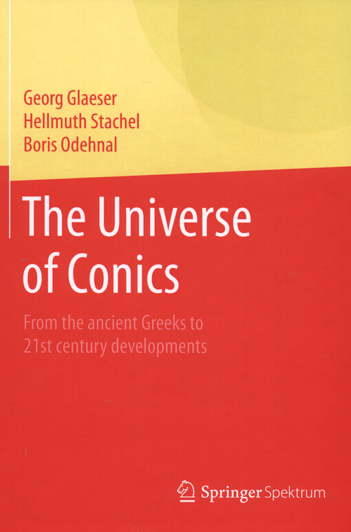 The universe of conics : from the ancient Greeks to 21st century developments