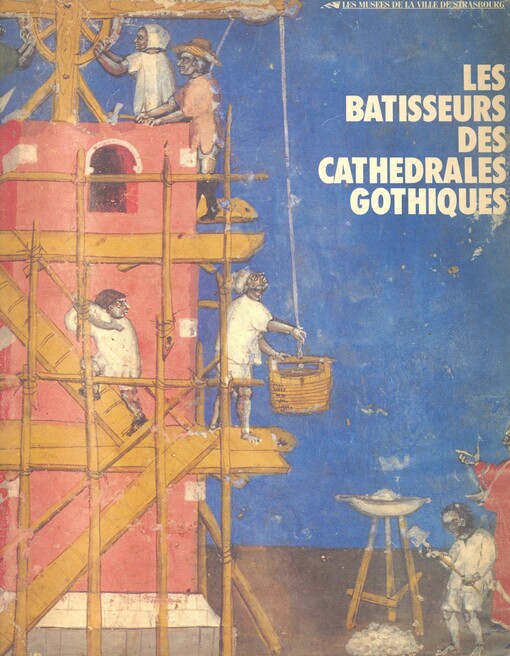Les Batisseurs des cathedrales gothiques