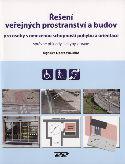 Řešení veřejných prostranství a budov pro osoby s omezenou schopností pohybu a orientace : správné příklady a chyby z praxe